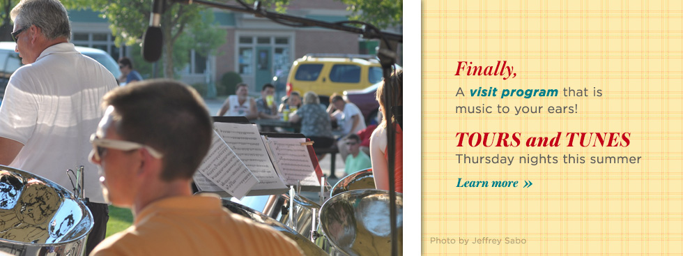 Finally, a visit program that music to your ears. Tours and tunes, Thursday nights this summer. Click here to read more.