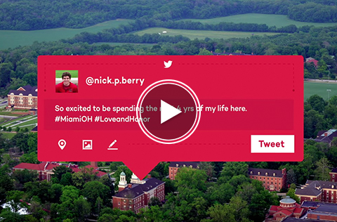 A 'play video' icon overlays a speech bubble that quotes twitter user @nick.p.berry 'So excited to be spending the next 4 years of my life here. #miamiOH #LoveandHonor.