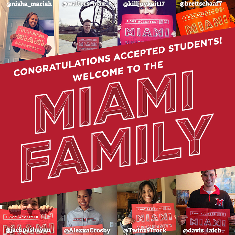 Congratulations, accepted students. Welcome to the Miami Family. Collage of photos of students holding signs that say 'I got accepted! Miami University'