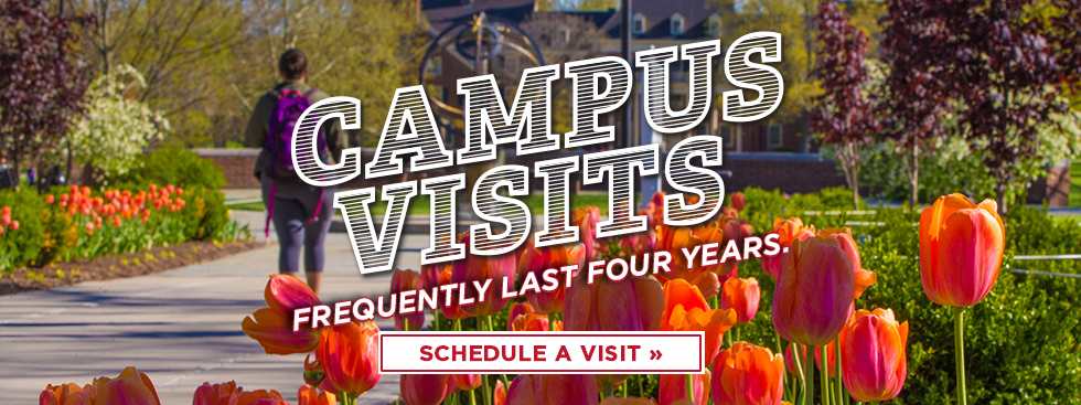 Campus visits frequently last four years. Schedule a visit today.