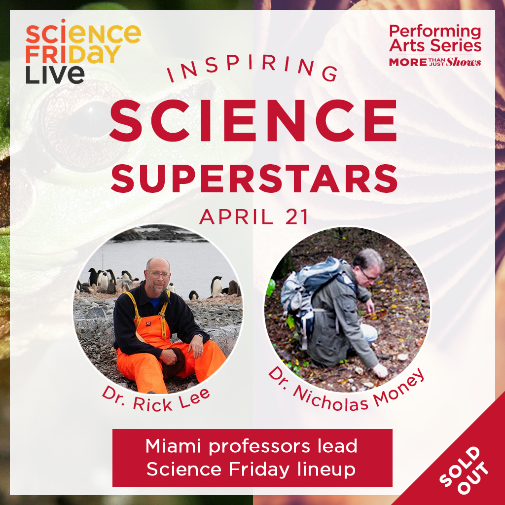 Science Friday Live - April 21 - Inspiring Science Superstars - Miami's professors lead Science Friday lineup - Dr. Rick Lee and Dr. Nicholas Money