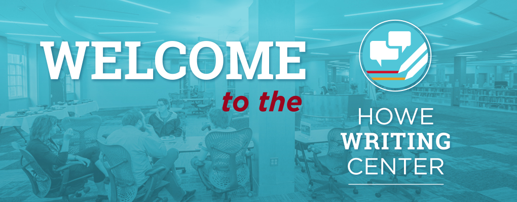 Text: Welcome to the Howe Writing Center