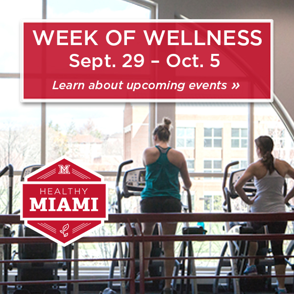 Triptych: Women work out on exercise bicycles at the Rec. People visit health information tables at a fair. A smiling young girl at Hikeathon holds up a large leaf. A red 'Healthy Miami' badge is superimposed on the triptych. Text: Week of Wellness, Sept. 29-Oct. 5. Learn about upcoming events.