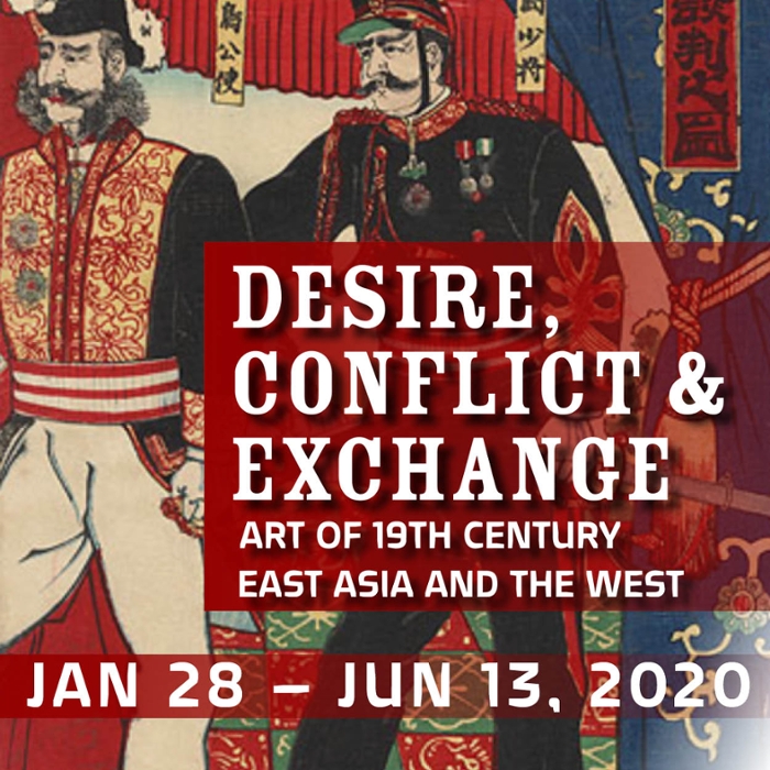 Desire, Conflict & Exchange: Art of 19th Century East Asia and the West January 28-June 13, 2020