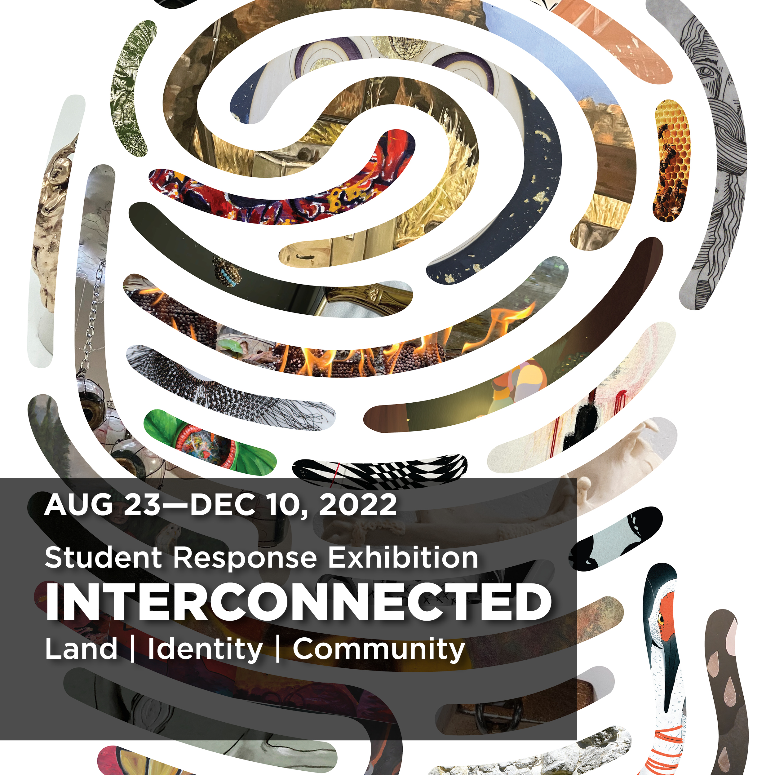 Poster image for the exhibition Interconnected: Land | Identity | Community (A Student Response) on display August 23, 2022 to December 10, 2022