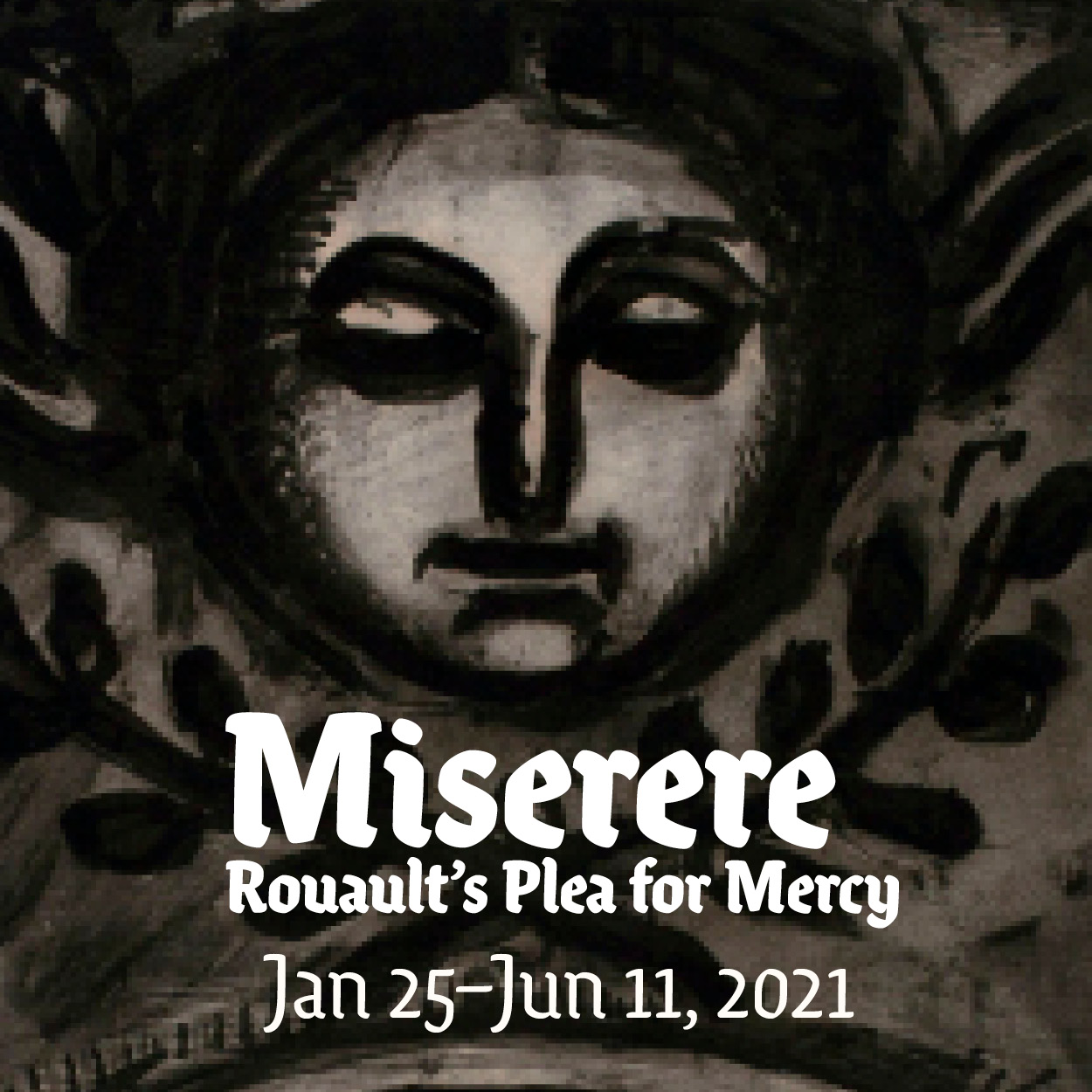 Miserere: Rouault's Plea for Mercy January 25-June 11, 2021