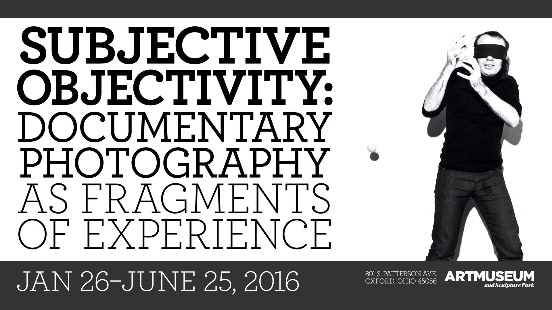 Subjective Objectivity: Documentary Photography as Fragments of Experience January 26-June 25, 2016