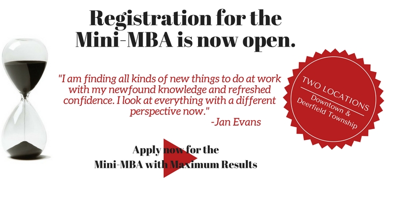 Registration for the Mini-MBA is now open. There are two locations; one downtown and one in Deerfield Township. Apply now for the mini-MBA with maximum results. Links to apply is miamioh.edu/fsb/execed/minimba/apply/index.html Quote from graduate Jan Evans says I am finding all kinds of new things to do at work with my newfound knowledge and refreshed confidence. I look at everything with a different perspective now.