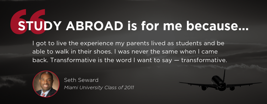 “Study abroad is for me because I got to live the experience my parents lived as students and be able to walk in their shoes. I was never the same when I came back. Transformative is the word I want to say — transformative.” Headshot of Seth. Black background image with airplane flying in bottom right hand corner