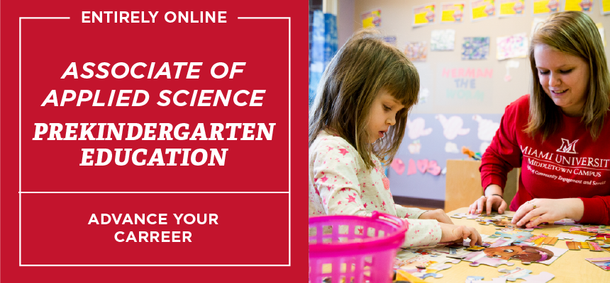 Entirely online. Associate of Applied Science in Prekindergarten Education.