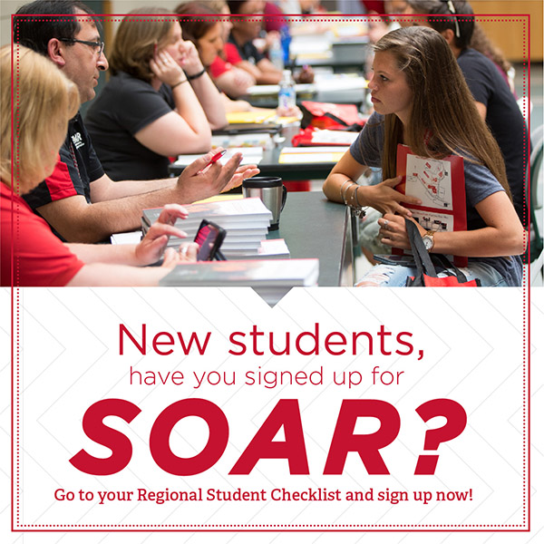 New Students have you signed up for SOAR? Go to Your Regional Student Checklist and Sign up now. A student talking to an advisor at a SOAR event.