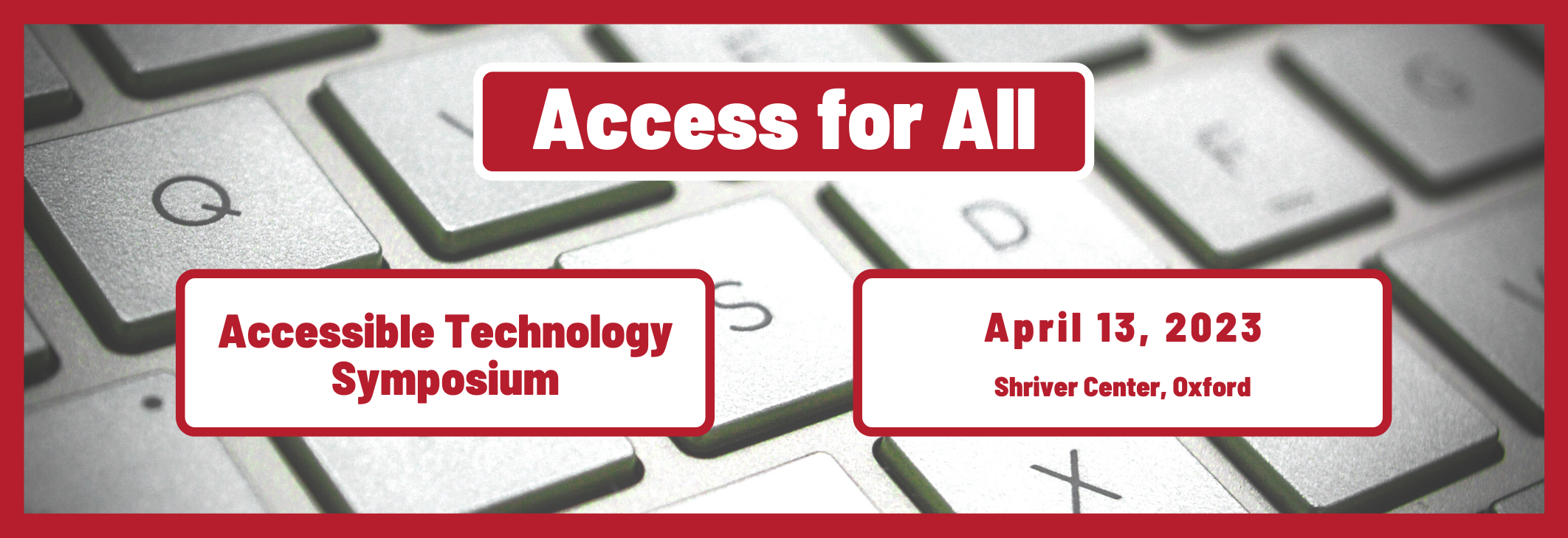 Access for all Accessible technology symposium April 13, 2023 Shriver Center