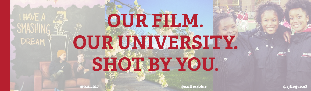 Our Film. Our University. Shot by You.