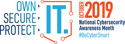 A logo displaying the text Own IT, Secure IT, Protect IT - October 2019 National Cybersecurity Awareness Month