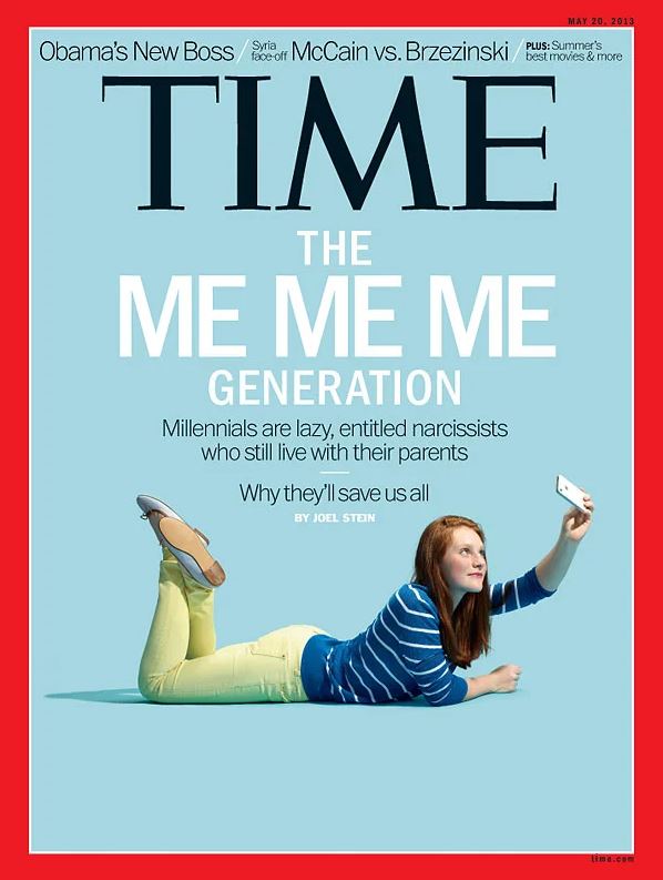 Image of a Time Magazine cover featuring the topic "The Me Me Me Generation: Millenials are lazy, entitled narcissists who still live with their parents. Why they'll save us all By Joel Stein"
