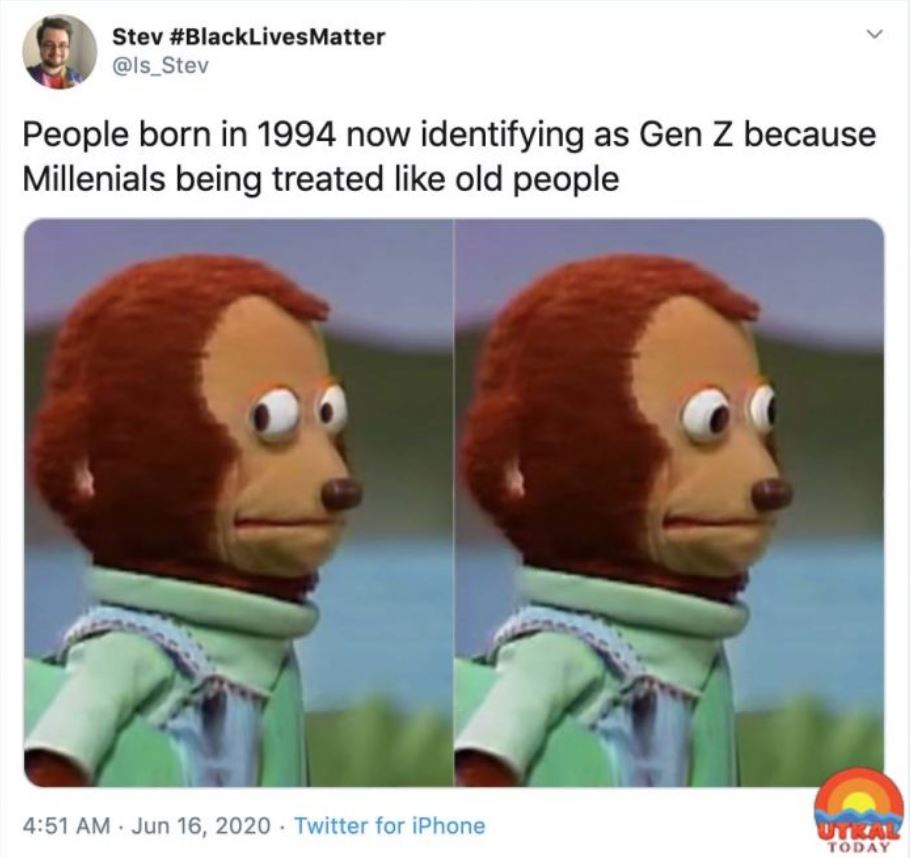 Image of a Twitter post with the words "People born in 1994 now identifyfing as Gen Z because Millennials being treated like old people."