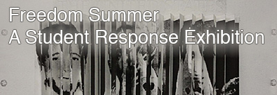 Freedom Summer: A Student Response Exhibition