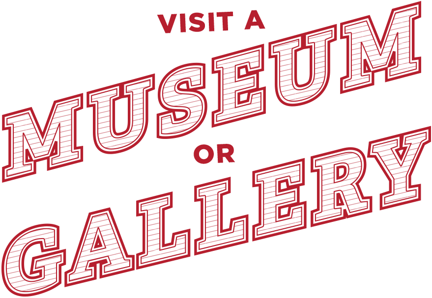 Visit a Museum or Gallery