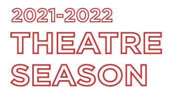 2021-2022 Theatre Season