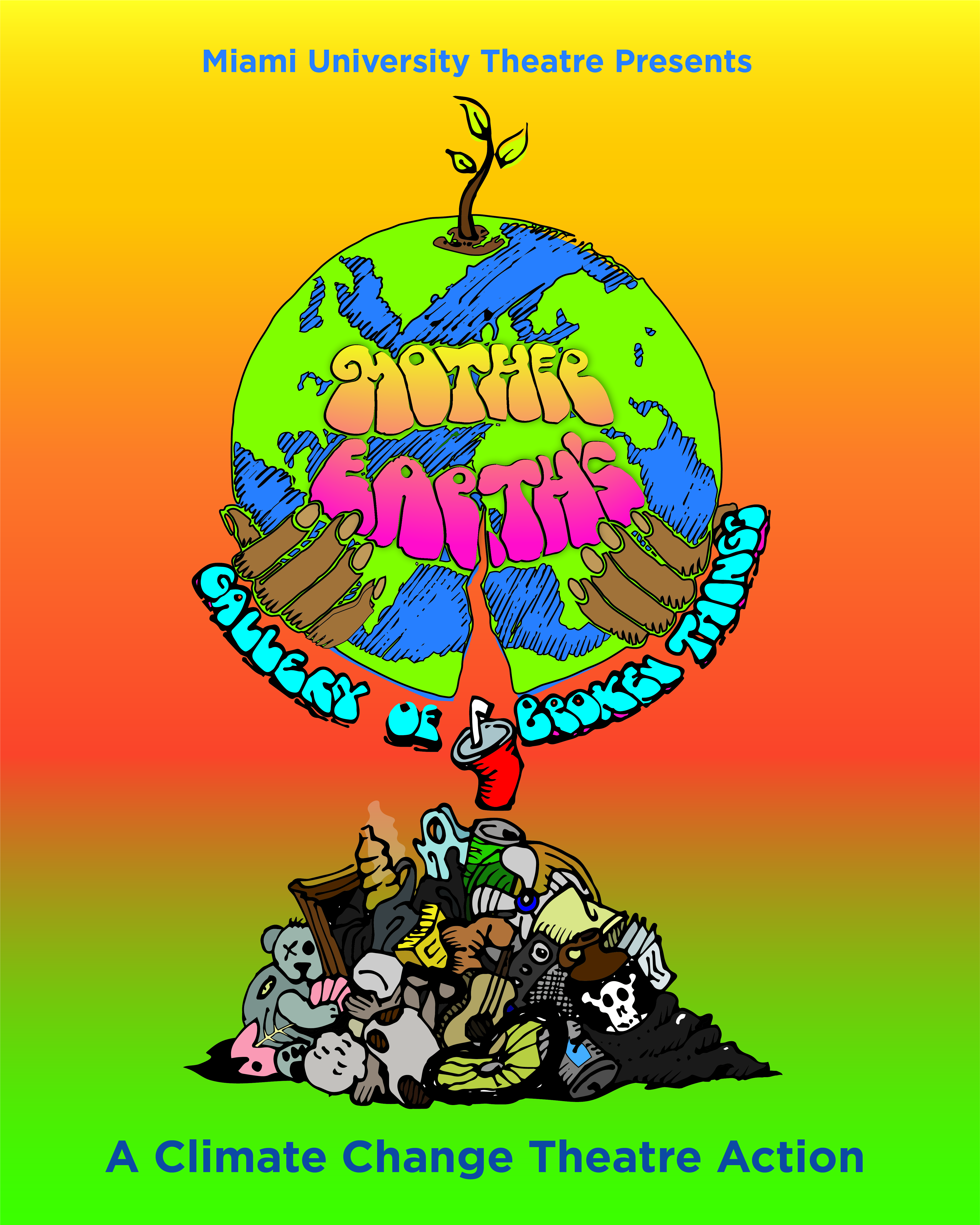 poster for climate change, Miami University Theatre Presents: Mother Earth's Gallery of Broken Things, A Climate Change Theatre Action.