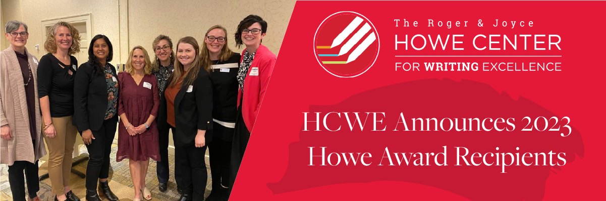 HCWE Recognizes 2023 Howe Award Recipients. Roger and Joyce Howe Center for Writing Excellence.