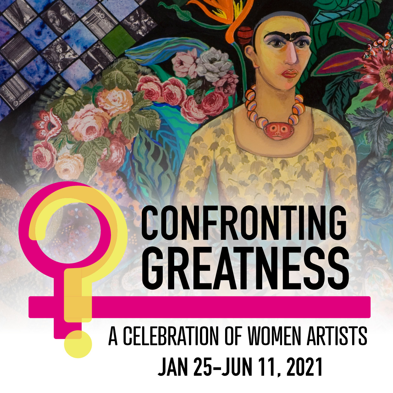 Confronting Greatness A Celebration of Women Artists January 25-June 11, 2021