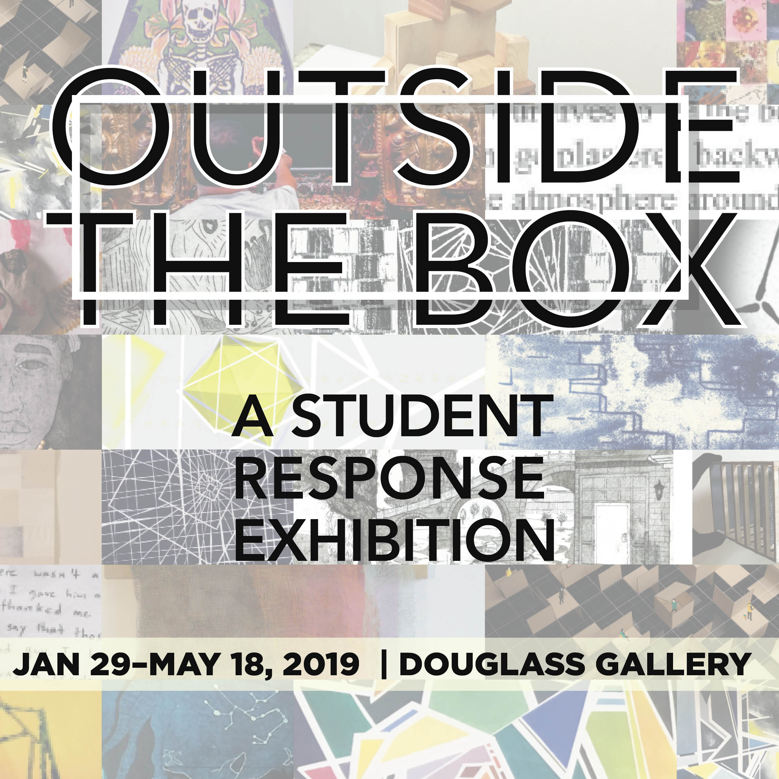 Outside the Box: A Student Response Exhibition January 29-May 18, 2019 Douglass Gallery
