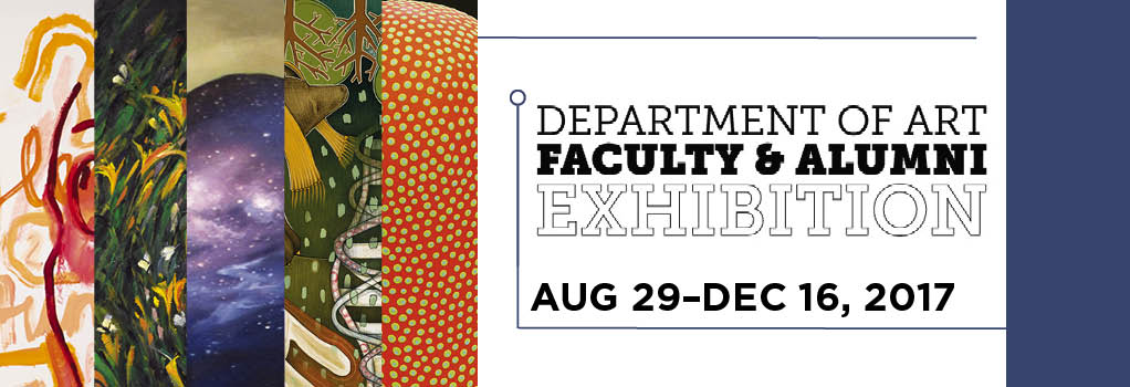 Collage of detail of works from Faculty and Alumni Exhibition with show dates of August 29 through December 16, 2017