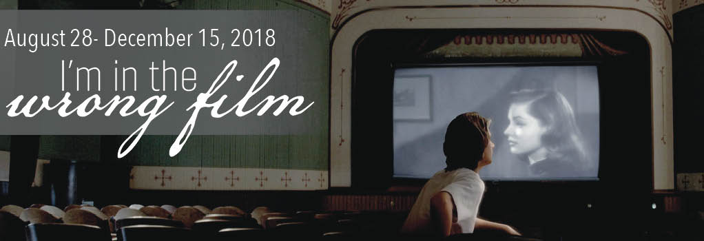 I'm in the Worng Film Exhibition August 28-December 15, 2018