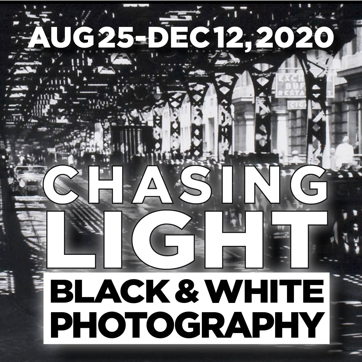 Chasing Light: Black and White Photography August 25-December 12, 2020