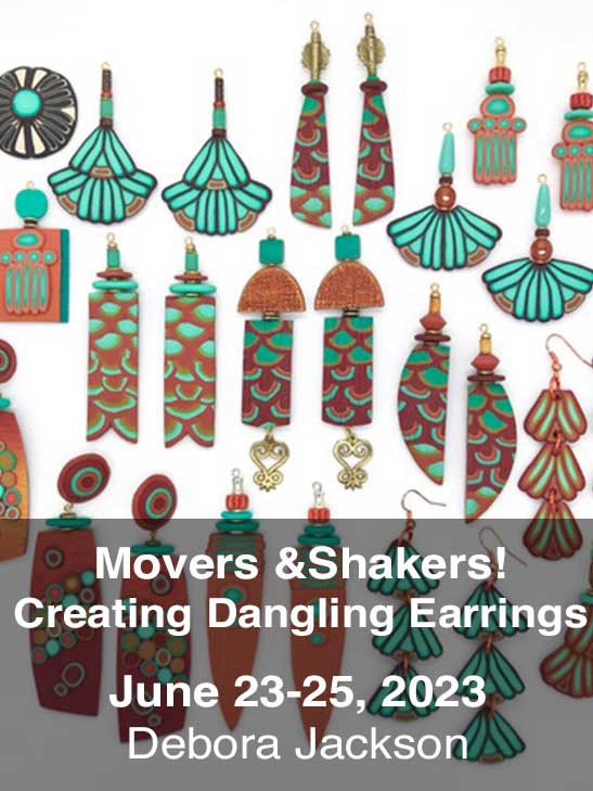 Movers and Shakers! Creating Dangling Earrings; June 23-25, 2023; Debora Jackson