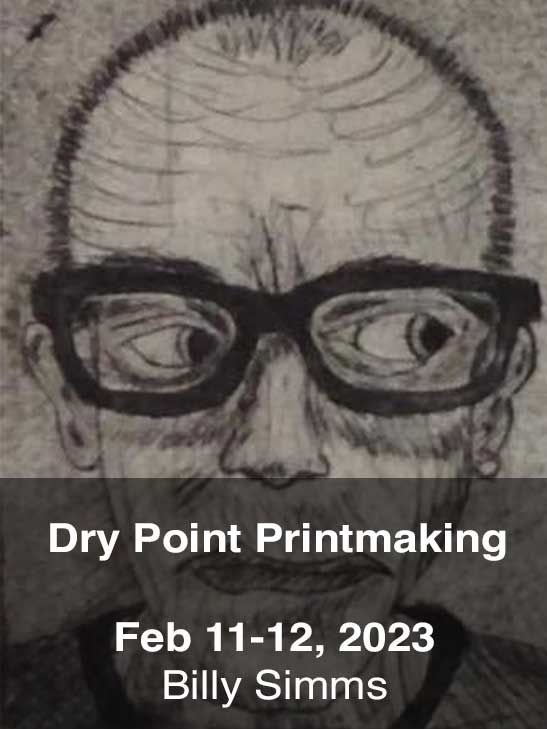 Dry Point Printmaking; February 11-12, 2023; Billy Simms