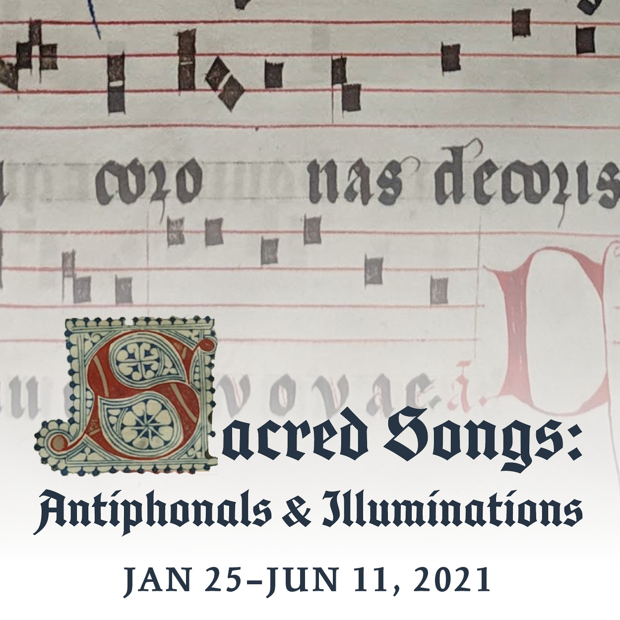 Sacred Songs, Antiphonals and Illuminations, Jan 25-Jun 11, 2021.
