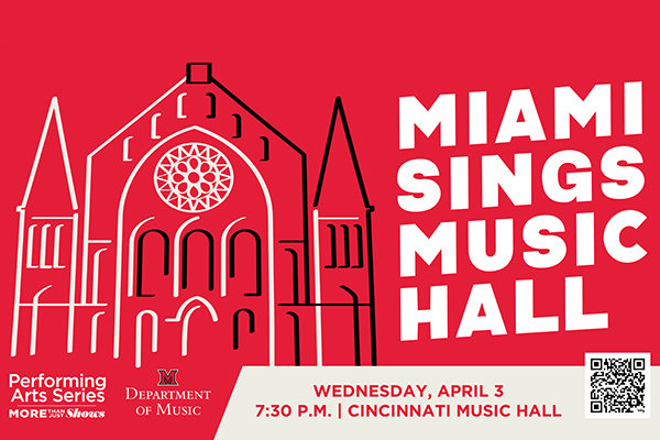 a sketch of Cincinnati Music Hall on an announcement about the event titled Miami Sings Music Hall that is sponsored by the Performing Arts Series More than just shows and the Department of Music that is scheduled for Wednesday, April 3 at 7:30 PM at Cincinnati Music Hall