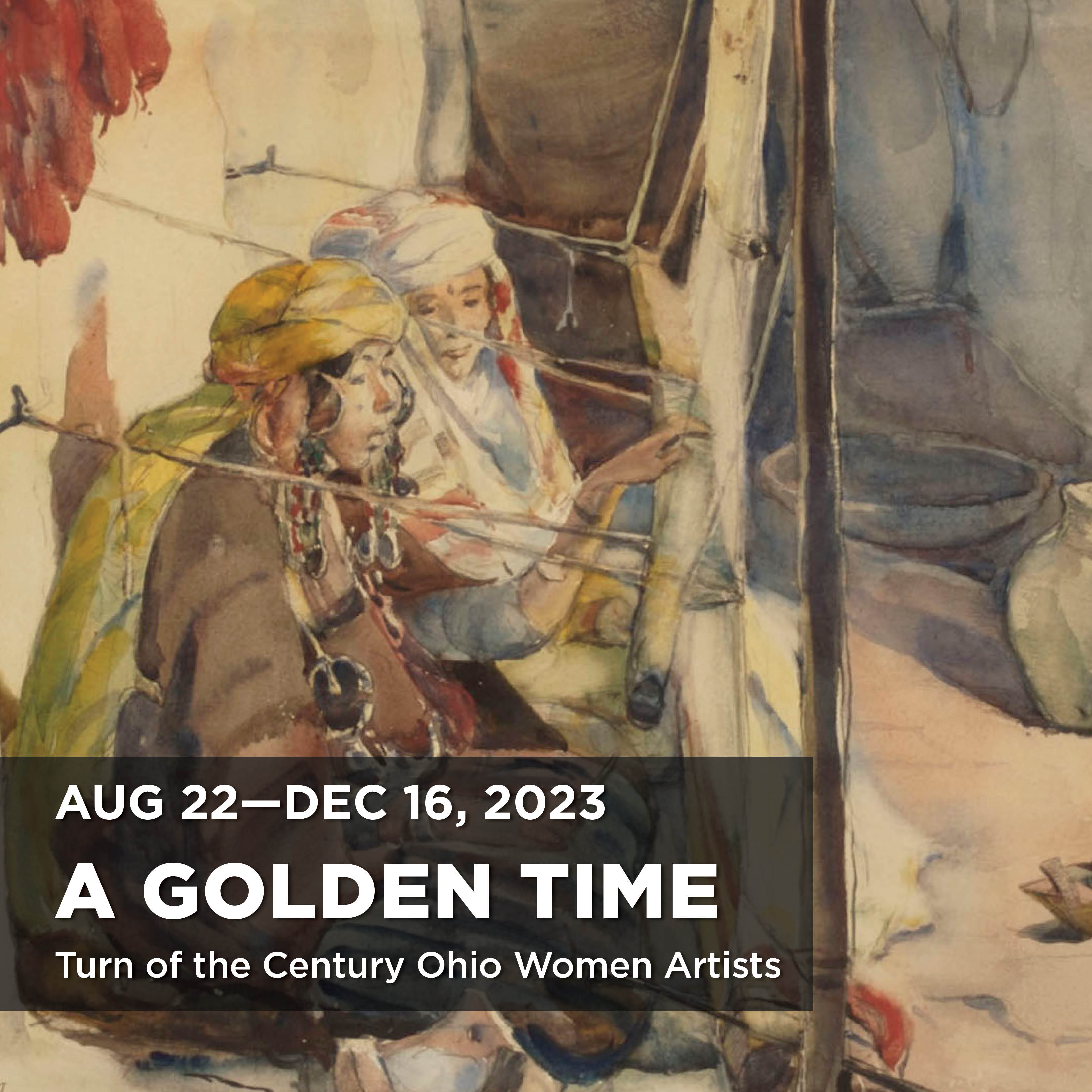 A Golden Time Exhibition title open Aug 22-Dec 16