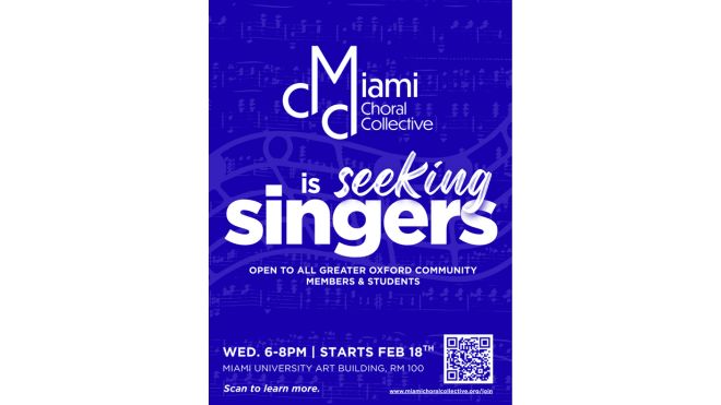 Graphic announcing Miami Choral Collective is seeking singers. Open to greater Oxford community members and students. Rehearsals Wednesdays 6–8 p.m. starting February 18 at Miami University Art Building, Room 100.