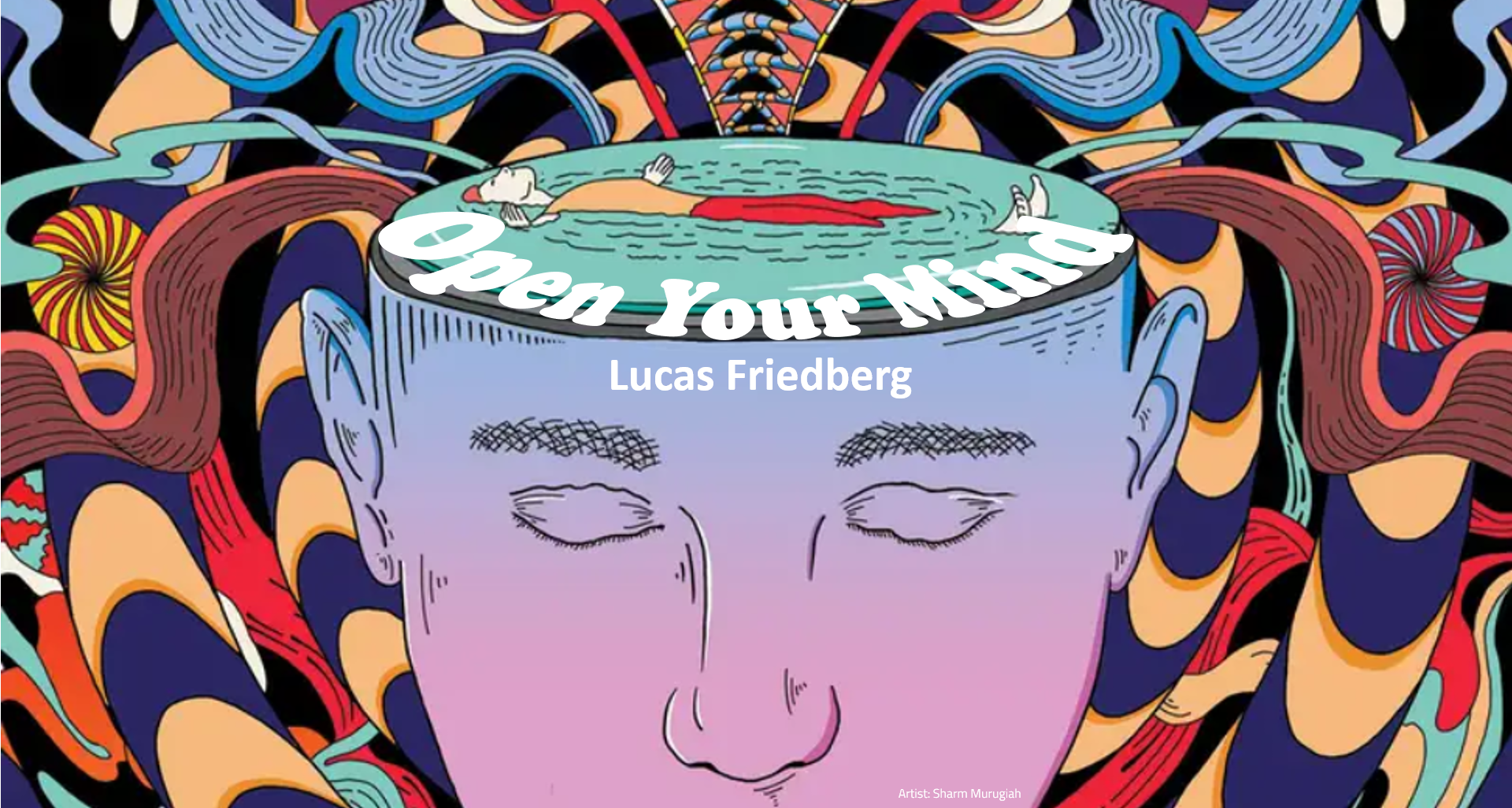 Open Your mind, Louis Friedburg, art by Sharm Murugiah.