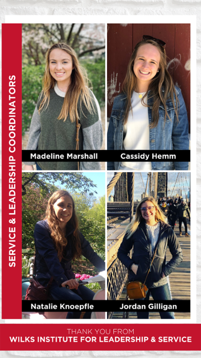 Service and Leadership Coordinators - Students in 4 quadrants - Madeline Marshall, Cassidy Hemm, Natalie Knoepfle, and Jordan Gilligan. Text reads Thank You from Wilks Institute for Leadership & Service