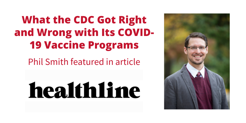 What the CDC Got Right and Wrong with Its COVID-19 Vaccine Programs. Phil Smith was featured in an article from Healthline.