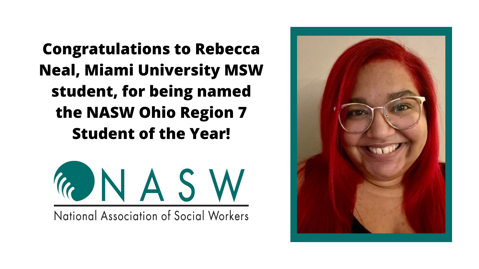 Congratulations Rebecca Neal, Miami University MSW student, for being named NASW Region 7 Student of the Year, National Association of Social Workers.