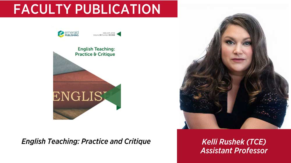 announcement of Kelli Rushek, (TCE) Assistant Professor's Faculty Publication in the publication English Teaching: Practice and Critique featuring an image of the publication's cover