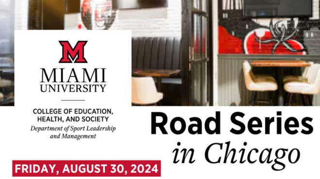 an announcement featuring seating options in a cafe with the heading Road Series in Chicago Friday, August 30, 2024 with the logo for the Department of Sport Leadership and Management in the College of Education, Health and Society at Miami University