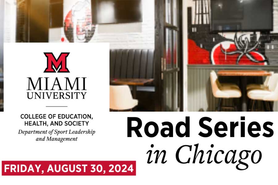 an announcement featuring seating options in a cafe with the heading Road Series in Chicago Friday, August 30, 2024 with the logo for the Department of Sport Leadership and Management in the College of Education, Health and Society at Miami University