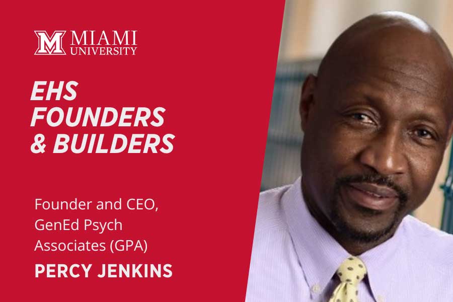 EHS Founders and Builders Founder and CEO, GenEd Psych Associates (GPA) Percy Jenkins