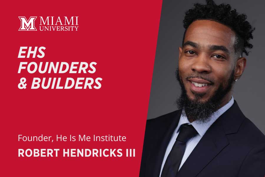 EHS Founders and Builders Founder, He Is Me Institute Robert Hendricks III