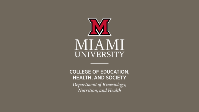 Miami University College of Education, Health and Society Department of Kinesiology, Nutrition, and Health