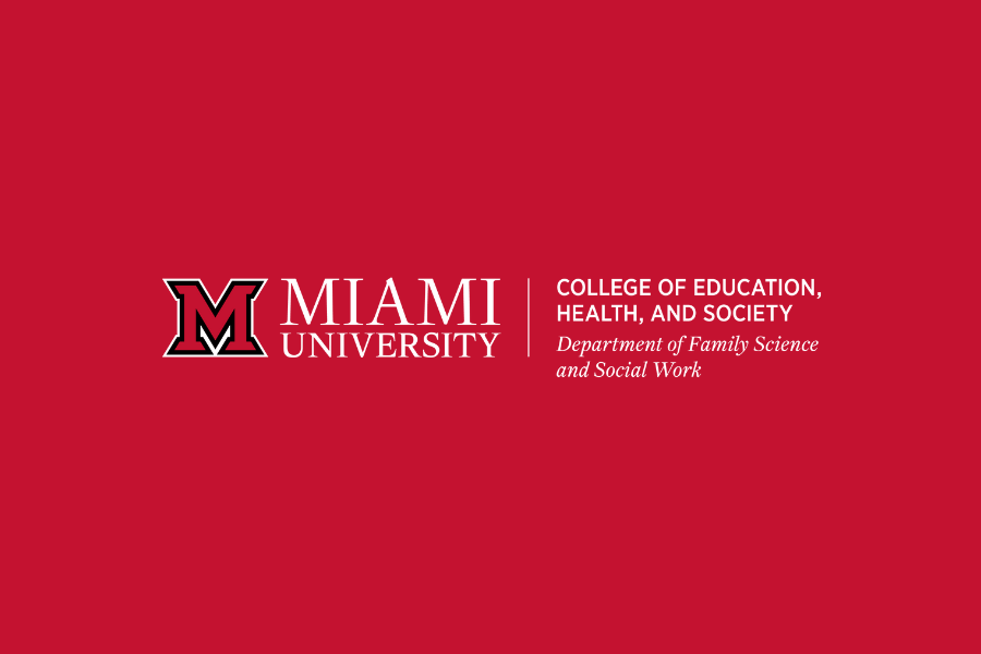 Miami University College of Education, Health, and Society Department of Family Science and Social Work