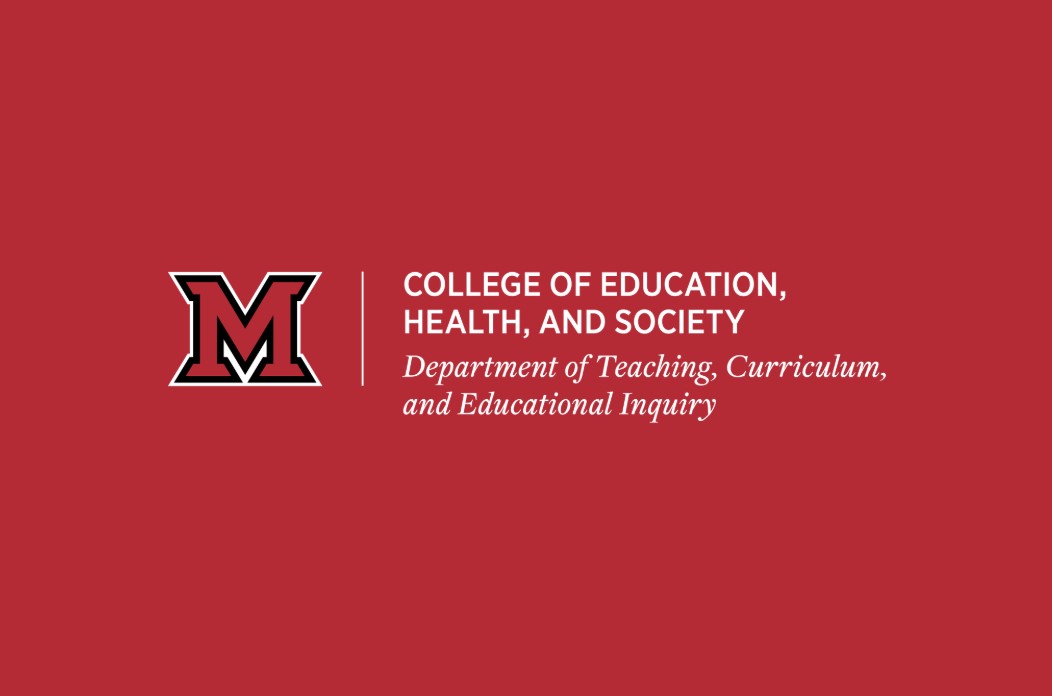 Red Miami logo with Department of Teaching, Curriculum, and Educational Inquiry