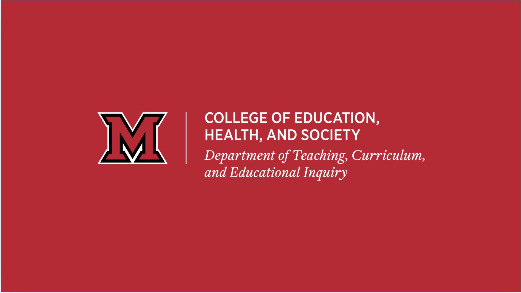 Red Miami logo with Department of Teaching, Curriculum, and Educational Inquiry