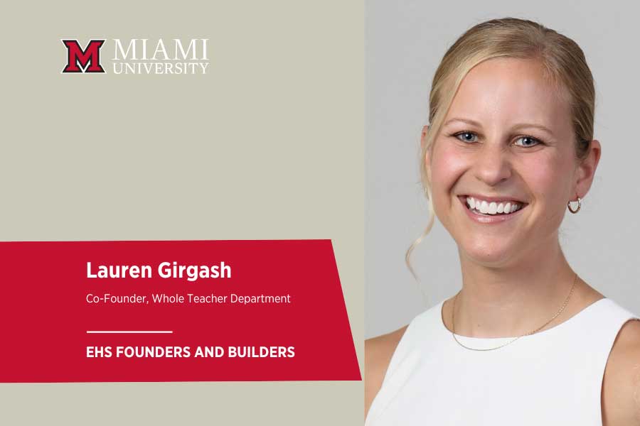 Lauren Girgash, co-founder of the Whole Teacher Department, featured in a Miami University EHS founders and builders graphic.